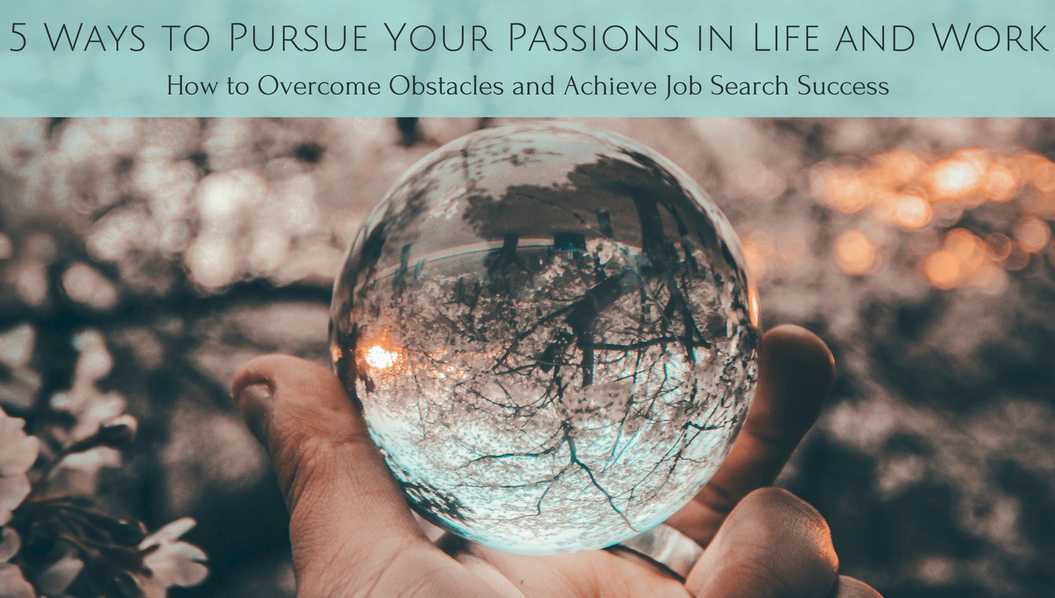 5 Ways to Pursue Your Passions in Life and Work