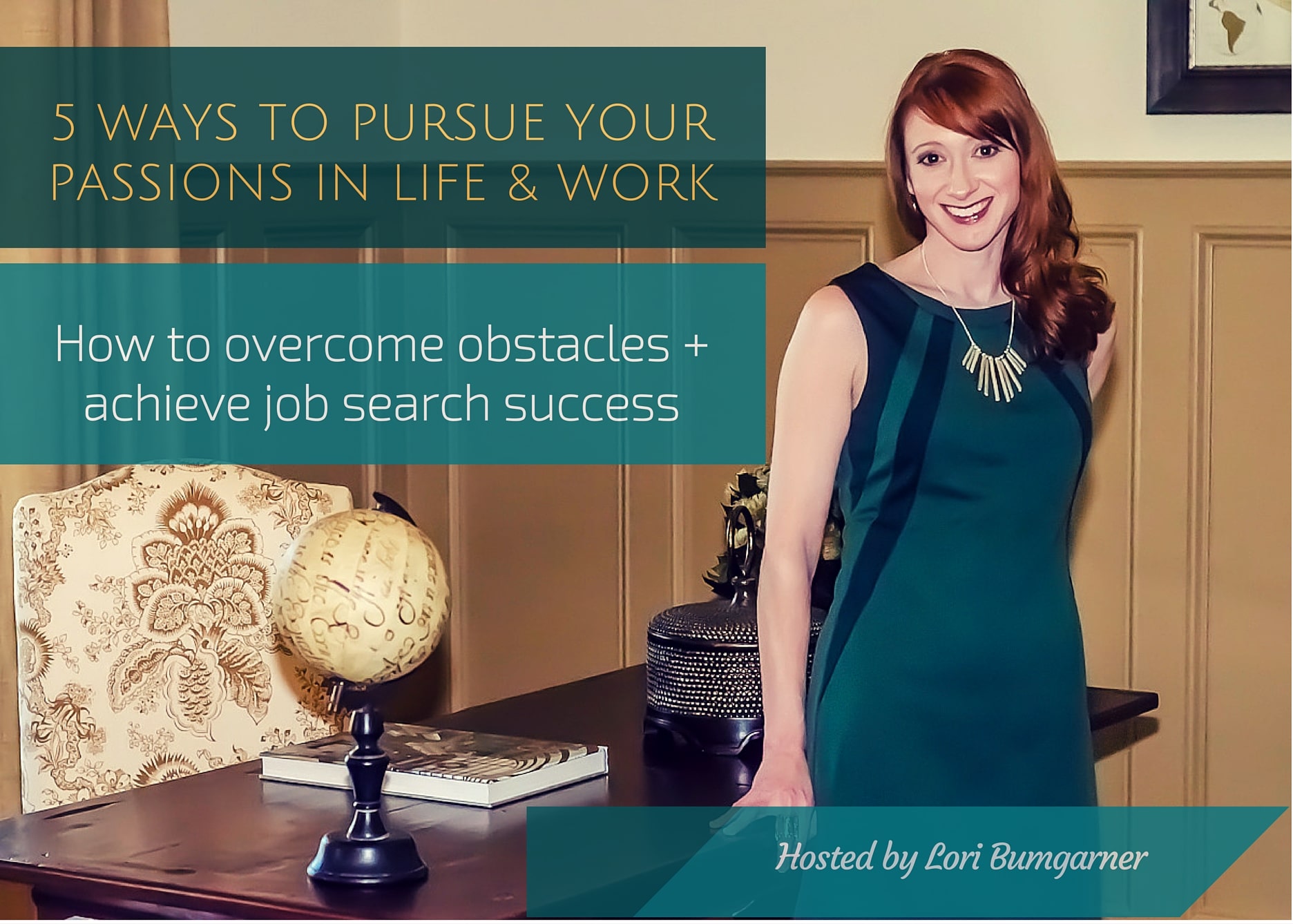 5 Ways to Pursue Your Passions in Life and Work, hosted by Passion & Career Specialist Lori Bumgarner